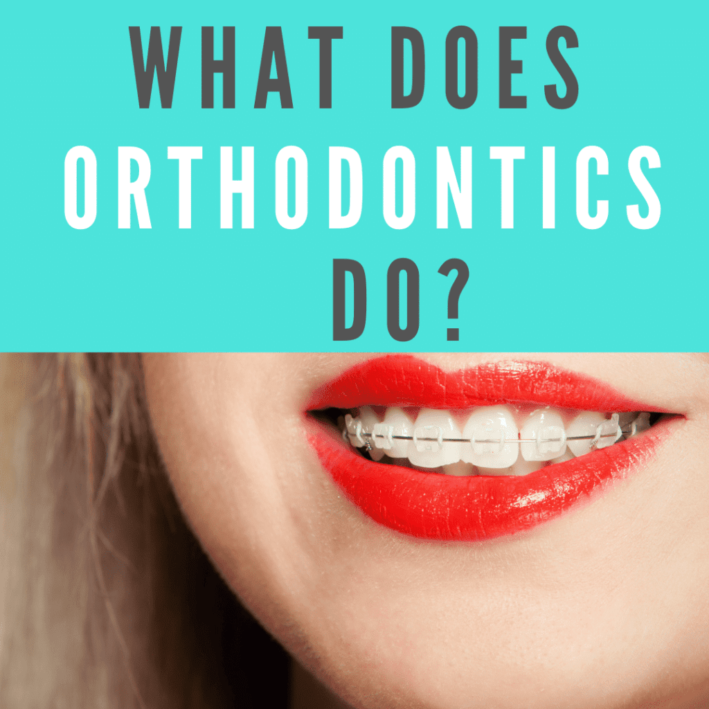 Orthodontics