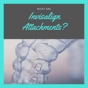 What Are Invisalign Attachments?