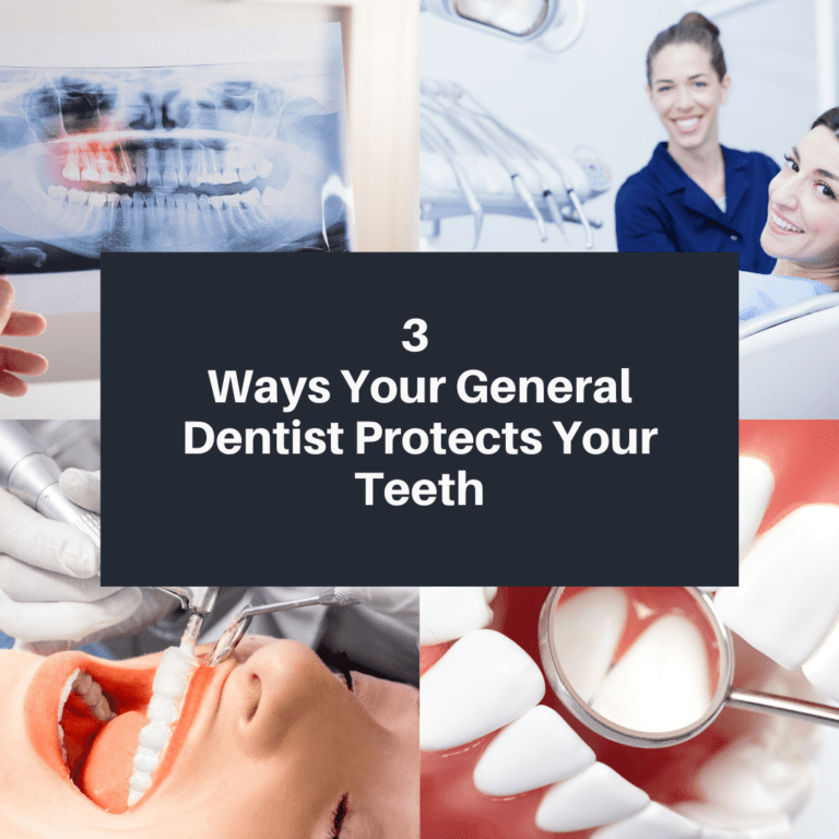 3 Ways Your General Dentist Protects Your Teeth